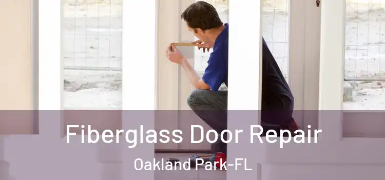  Fiberglass Door Repair Oakland Park-FL